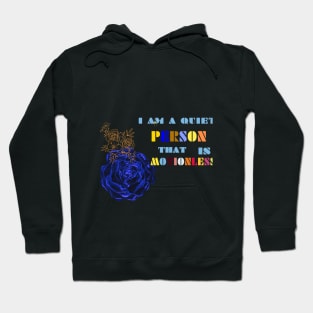 this is am quiet person that is motionless t shirt Hoodie